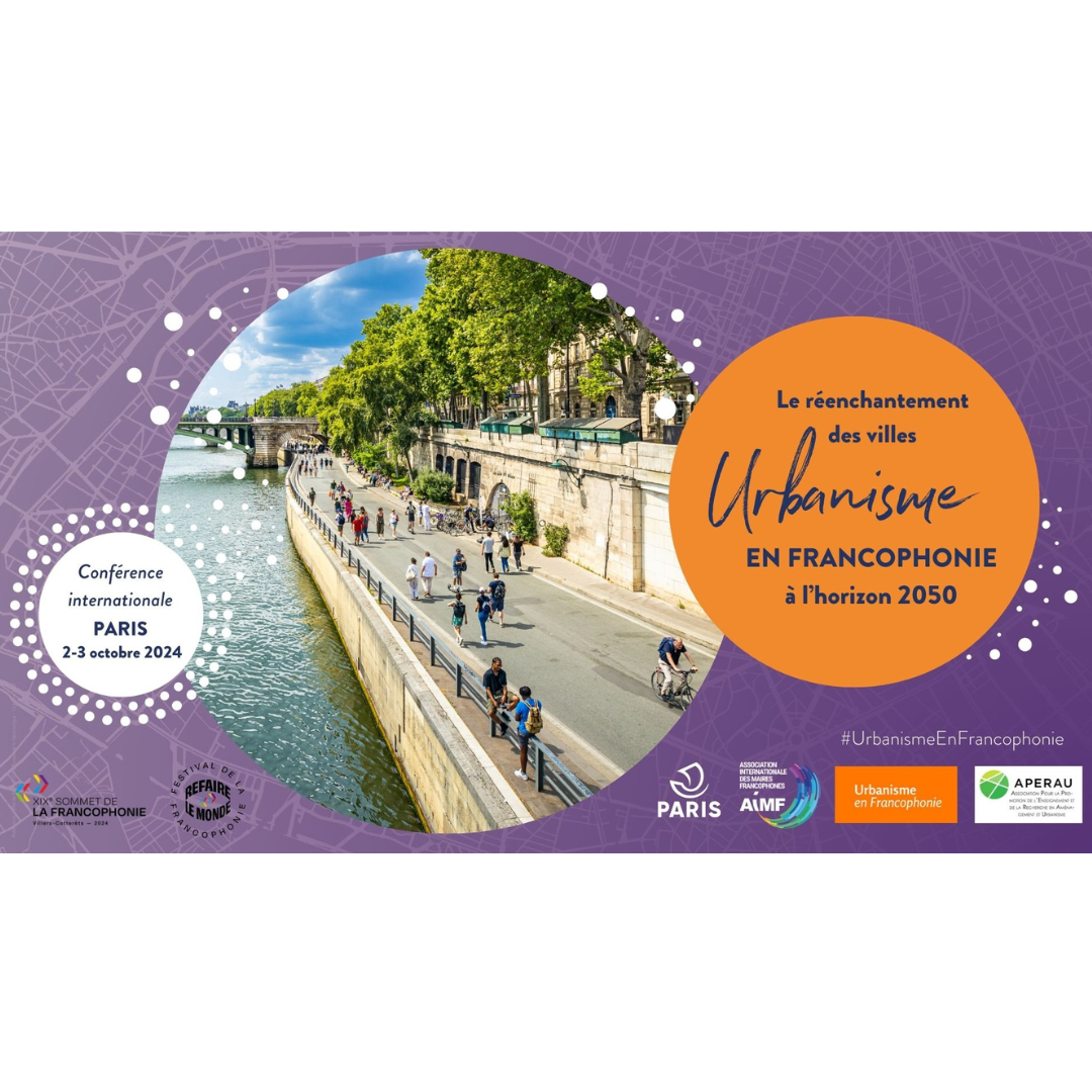 Conférence internationale « Le réenchantement des villes : Urbanisme en Francophonie, horizon 2050 »